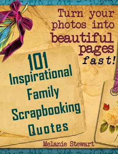 101 Inspirational Family Scrapbook Quotes (Beautiful Scrapbook Pages Fast 2)