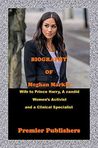 Biography Of Meghan Markle: Wife To Prince Harry A Candid Women S Activist And A Clinical Specialist