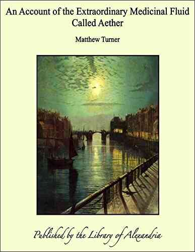 An Account Of The Extraordinary Medicinal Fluid Called Aether