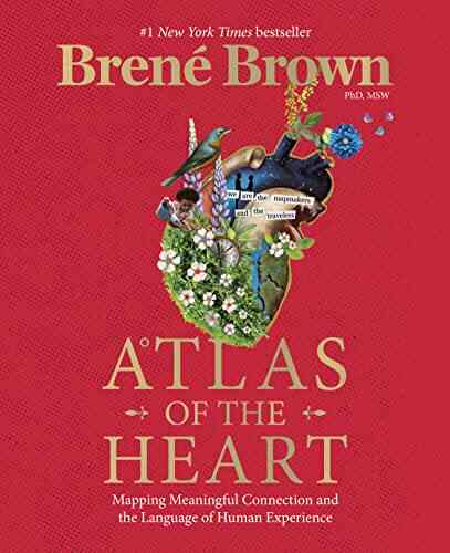 Atlas Of The Heart: Mapping Meaningful Connection And The Language Of Human Experience