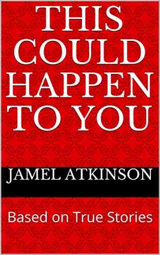 This Could Happen To You: Based On True Stories