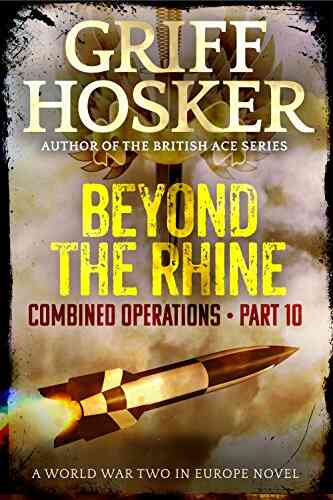 Beyond The Rhine (Combined Operations 10)