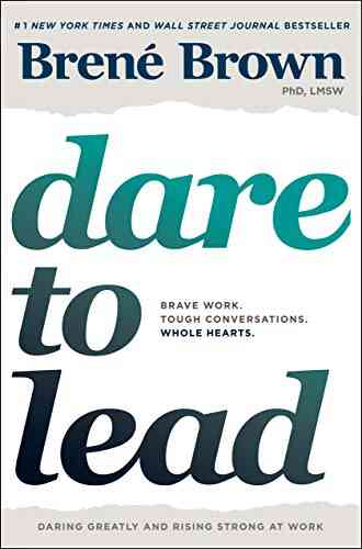 Dare To Lead: Brave Work Tough Conversations Whole Hearts
