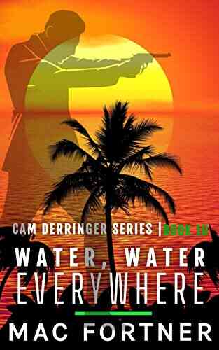 Water Water Everywhere: A Cam Derringer Novel (Tropical Adventure 10)