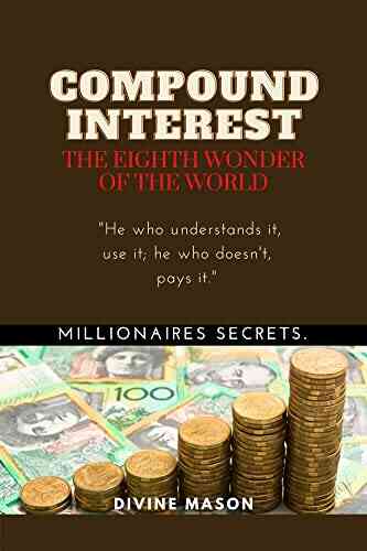 COMPOUND INTEREST The Eighth Wonder Of The World : Millionaires Secrets