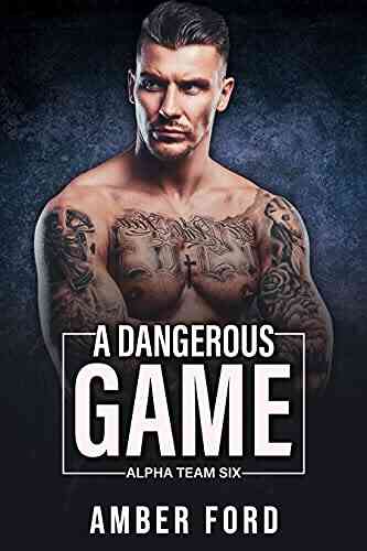 A Dangerous Game (Alpha Team Six 1)