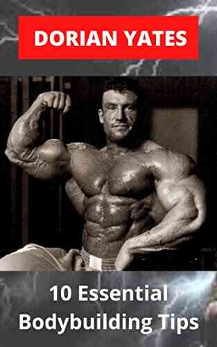 Dorian Yates: Blood Guts: 10 Essential Bodybuilding Tips