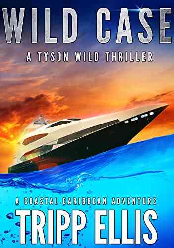 Wild Case: A Coastal Caribbean Adventure (Tyson Wild Thriller 10)