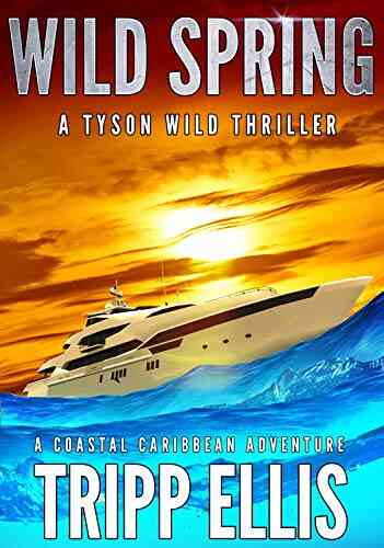 Wild Spring: A Coastal Caribbean Adventure (Tyson Wild Thriller 25)