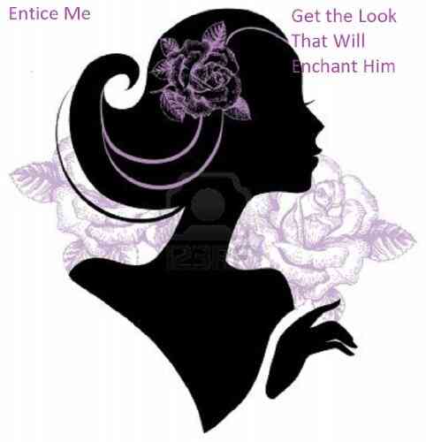 Entice Me (Get The Look That Will Enchant Him)