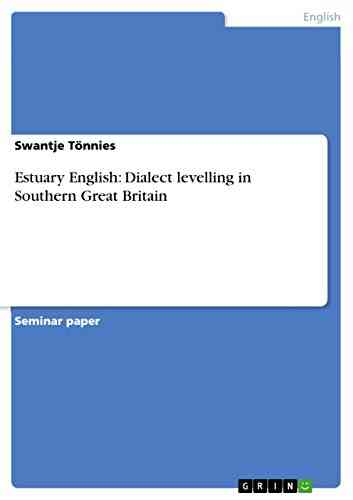 Estuary English: Dialect Levelling In Southern Great Britain