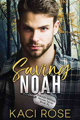 Saving Noah: A Scarred Hero Military Romance (Oakside Military Heroes 1)