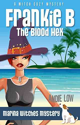 Frankie B The Blood Hex: A Witch Cozy Mystery (Marina Witches Mysteries 2)