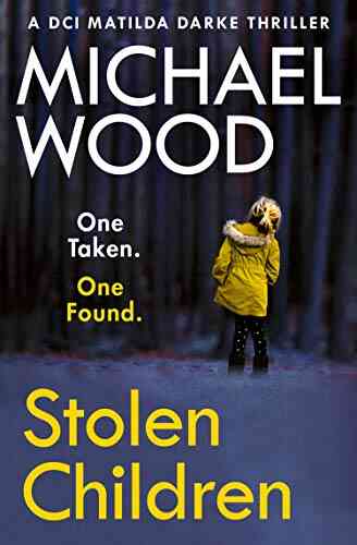 Stolen Children: A Gripping And Addictive New Crime Thriller You Need To Read In 2021 (DCI Matilda Darke Thriller 6)