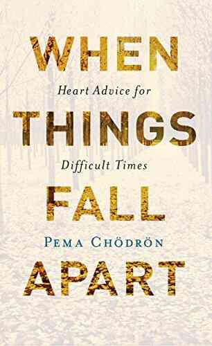 When Things Fall Apart: Heart Advice For Difficult Times (Shambhala Classics)