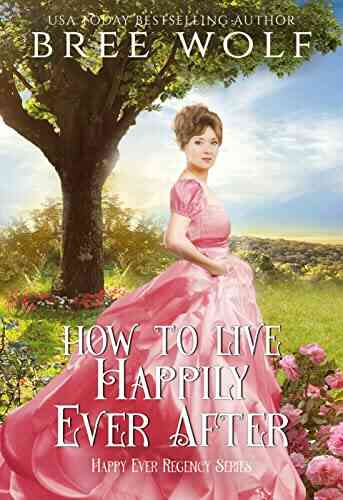 How To Live Happily Ever After (Happy Ever Regency 1)