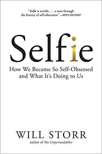 Selfie: How We Became So Self Obsessed And What It S Doing To Us