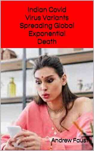 Indian Covid Virus Variants Spreading Global Exponential Death