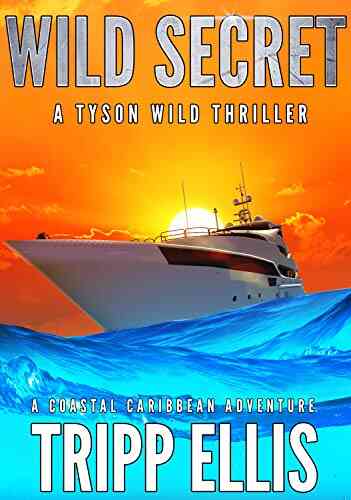 Wild Secret: A Coastal Caribbean Adventure (Tyson Wild Thriller 28)
