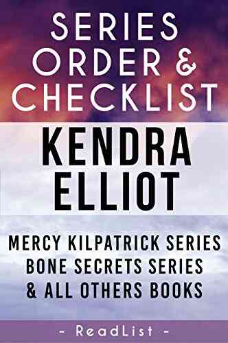 Kendra Elliot Order Checklist: With Synopsis Mercy Kilpatrick Bone Secrets Callahan McLane And Rogue River