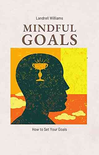 Mindful Goals: How To Set Your Goals