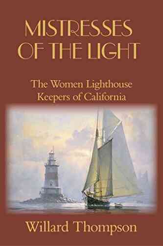 Mistresses Of The Light: The Women Lighthouse Keepers Of California (Chronicles Of Western Pioneers)