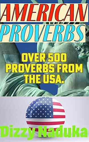 American Proverbs: Over 500 Proverbs Parables Adages Maxims (Proverbs Of The World)