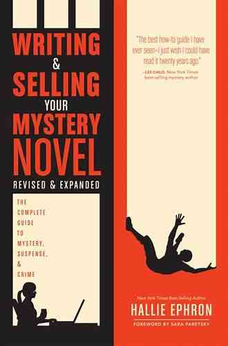 Writing And Selling Your Mystery Novel Revised And Expanded Edition: The Complete Guide To Mystery Suspense And Crime