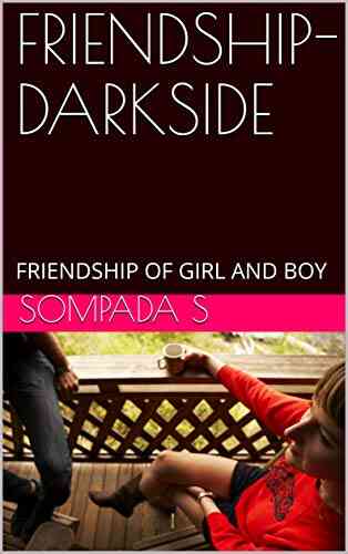 FRIENDSHIP DARKSIDE : FRIENDSHIP OF GIRL AND BOY