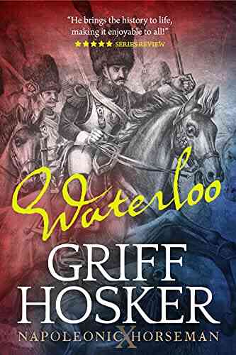 Waterloo (Napoleonic Horseman 10) Griff Hosker