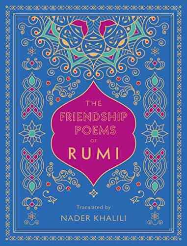 The Friendship Poems Of Rumi: Translated By Nader Khalili (Timeless Rumi)