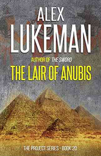 The Lair Of Anubis: An Ancient Cult The Hidden Tomb Of A Queen And Death In The Desert (The Project 20)