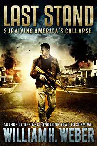 Last Stand: Surviving America s Collapse (A Post Apocalyptic EMP Survival Thriller 1) (The Last Stand Series)