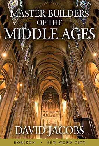 Master Builders Of The Middle Ages