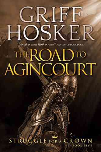 The Road To Agincourt (Struggle For A Crown 5)