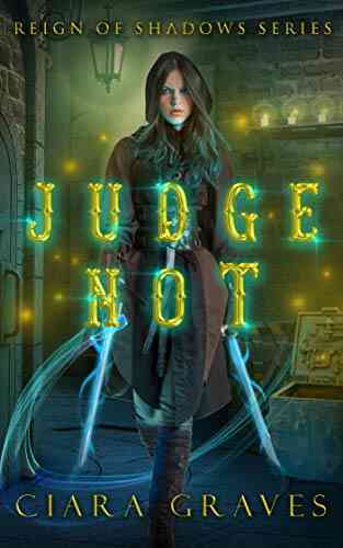 Judge Not: An Angel Versus Demons Saga (Reign Of Shadows 1)