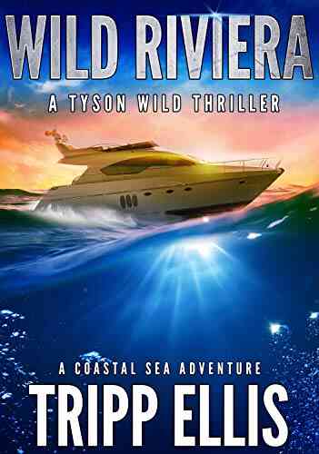 Wild Riviera: A Coastal Sea Adventure (Tyson Wild Thriller 3)