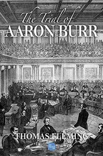 The Trial Of Aaron Burr (The Thomas Fleming Library 1)