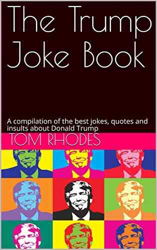 The Trump Joke Book: A Compilation Of The Best Jokes Quotes And Insults About Donald Trump
