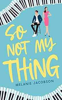 So Not My Thing: A Romantic Comedy