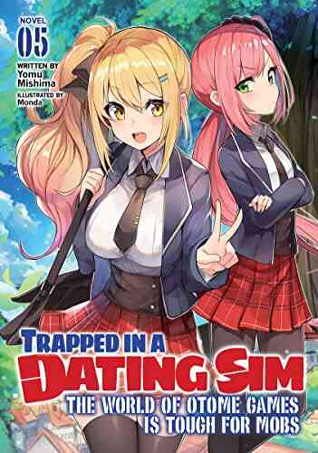 Trapped In A Dating Sim: The World Of Otome Games Is Tough For Mobs (Light Novel) Vol 5