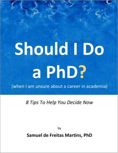 Should I Do A PhD?: 8 Tips To Help You Decide Now