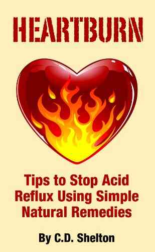 Acid Reflux: Heartburn: Tips To Stop Acid Reflux Using Simple Natural Remedies