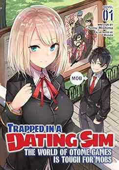 Trapped In A Dating Sim: The World Of Otome Games Is Tough For Mobs (Light Novel) Vol 1
