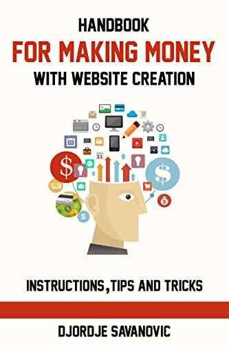 Handbook For Making Money With Website Creation: Instructions With Tips Tricks