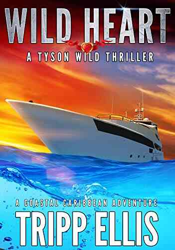 Wild Heart: A Coastal Caribbean Adventure (Tyson Wild Thriller 24)