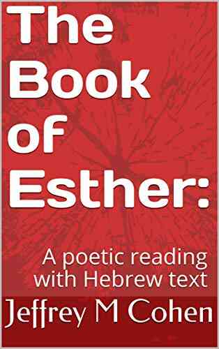 The Of Esther:: A Poetic Reading With Hebrew Text