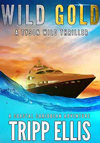 Wild Gold: A Coastal Caribbean Adventure (Tyson Wild Thriller 9)