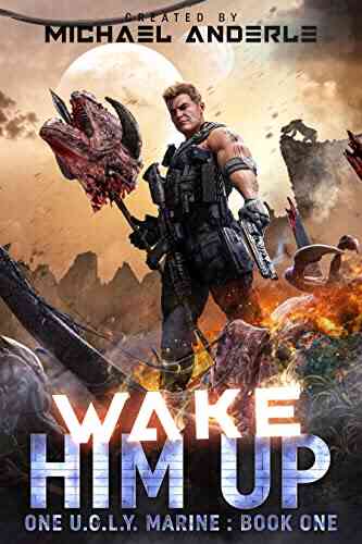 Wake Him Up (One U G L Y Marine 1)