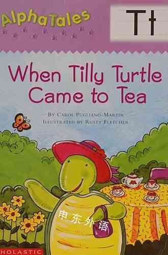 AlphaTales: T: When Tilly Turtle Came To Tea (Alpha Tales)